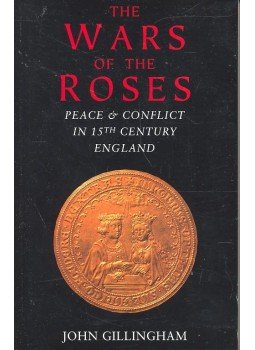 Gillingham, John - The Wars of the Roses – Peace and Conflict in 15th Century England, null 2005 antikvár könyv