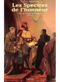 NAUDIN, PIERRE - Les spectres de l'honneur : cycle de Tristan de Castelreng, null 1998 antikvár könyv