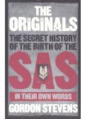 STEVENS, GORDON - The Originals – The Secret History of the Birth of the SAS