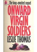 Thomas, Leslie - Onward Virgin Soldiers