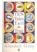 Gray, Alasdair - Ten Tales Tall & True