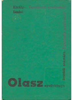 Dr. Király Rudolf, Dr. Szabó Mihály - Olasz nyelvkönyv kezdők számára Dr. Király Rudolf, Dr. Szabó Mihály - Olasz nyelvkönyv kezdők számára, Budapest 1966 antikvár könyv