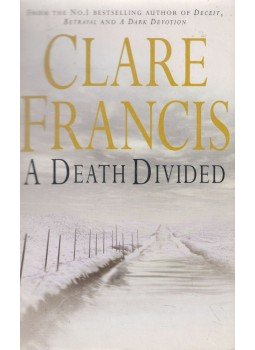 Francis, Clare - A Death Divided Francis, Clare - A Death Divided, London 2002 antikvár könyv