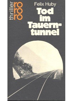 HUBY, FELIX - Tod in Tauerntunnel HUBY, FELIX - Tod in Tauerntunnel, null 1978 antikvár könyv