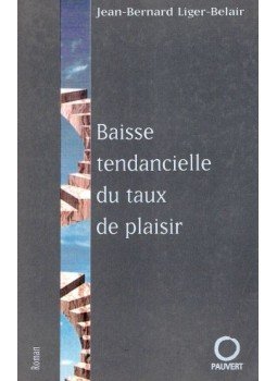 LIGER-BELAIR, JEAN-BERNARD - Baisse tendancielle du taux de plaisir LIGER-BELAIR, JEAN-BERNARD - Baisse tendancielle du taux de plaisir, 2002 antikvár könyv