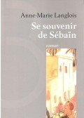 LANGLOIS, ANNE-MARIE - Se souvenir de Sébain