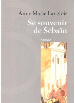 LANGLOIS, ANNE-MARIE - Se souvenir de Sébain LANGLOIS, ANNE-MARIE - Se souvenir de Sébain, null 2003 antikvár könyv