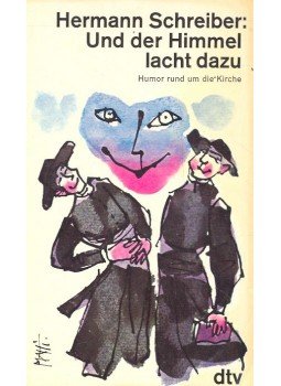 SCHREIBER, HERMAN - Und der Himmel lacht dazu – Humor rund um die Kirche, null 1972 antikvár könyv