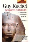 RACHET, GUY - Khéphren et Didoufri, La pyramide inachevée