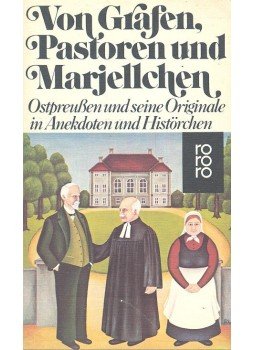  - Von Grafen, Pastoren und Marjellchen – Ostpreussen und seine Original in Anekdoten und Histörchen, null 1976 antikvár könyv