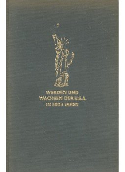 FRIEDRICH, WENER P. - Werden und Wachsen der U.S.A. In 300 Jahren – Politische und literarische Charakterköpfe, null 1938 antikvár könyv