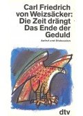 WEIZSÄCKER, CARL FRIEDRICH - Die Zeit drängt – Das Ende der Geduld