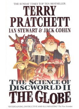 PRATCHETT, TERRY - STEWART, IAN - COHEN, JACK - The Science of Discworld II – The Globe PRATCHETT, TERRY - STEWART, IAN - COHEN, JACK - The Science of Discworld II – The Globe, null 2006 antikvár könyv