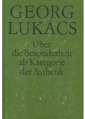 Lukács, Georg - Über die Besonderheit als Kategorie der Ästhetik