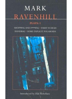 RAVENHILL, MARK - Plays 1: Shopping and Fucking; Faust is Dead; Handbag; Some Explicit Polaroids, null 2006 antikvár könyv