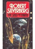 Robert Silverberg - The Seed of Earth