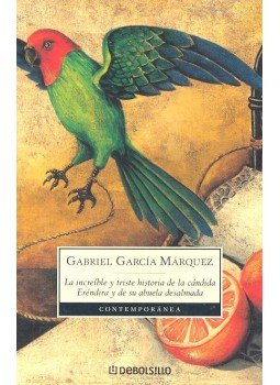 Gabriel García Márquez - La increible y triste historia de la candida – Erendira y de su abuela desalmada Gabriel García Márquez - La increible y triste historia de la candida – Erendira y de su abuela desalmada, null 2006 antikvár könyv