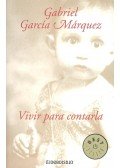 Gabriel García Márquez - Vivir para contarla