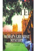 Dexter, Colin - Morse's Greatest Mystery