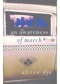 DYE, ALISON - An Awareness of March