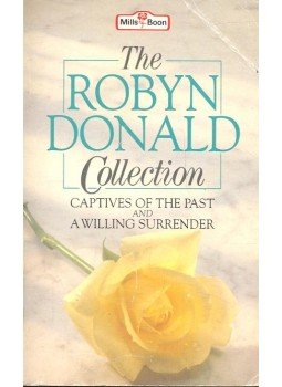 Donald, Robyn - The Collection: Captives of the Past; A Willing Surrender Donald, Robyn - The Collection: Captives of the Past; A Willing Surrender, null 1990 antikvár könyv