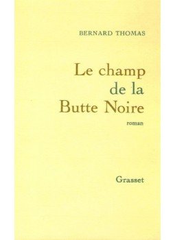 THOMAS, BERNARD - Le champ de la Butte Noire THOMAS, BERNARD - Le champ de la Butte Noire, null 1994 antikvár könyv
