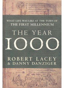 LACEY, ROBERT – DANZIGER, DANNY - The Year 1000 – What Life Was Like at the Turn of the First Millennium, null 1999 antikvár könyv