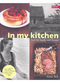 BELL, ANNIE - In My Kitchen – Food for Family and Friends BELL, ANNIE - In My Kitchen – Food for Family and Friends, null 2004 antikvár könyv