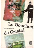 Maurice Leblanc - Le bouchon de Cristal