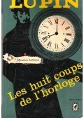 Maurice Leblanc - Arsene Lupin, Les huit coups de l'horloge