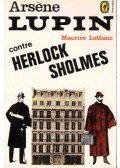 Maurice Leblanc - Arséne Lupin contre Herlock Sholmes