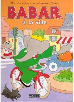 BRUNHOFF, JEAN ET LAURENT - Ma premiere encyclopédie Babar  : Babar a la ville, null 1997 antikvár könyv