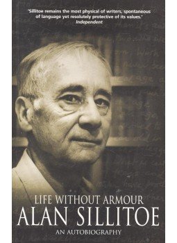 Alan Sillitoe - Life Without Armour – An Autobigraphy Alan Sillitoe - Life Without Armour – An Autobigraphy, null 2004 antikvár könyv