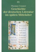 CRAMER, THOMAS - Geschichte der deutschen Literatur im späten Mittelalter