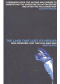 Burns, Jimmy - The Land That Lost Its Heroes – How Argentina Lost the Falklands War