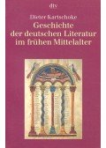 KARTSCHOKE, DIETER - Geschichte der deutschen Literatur im frühen Mittelalter