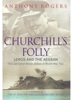 Rogers, Anthony - Churchill's Folly – Leros and the Aegen Rogers, Anthony - Churchill's Folly – Leros and the Aegen, null 2003 antikvár könyv