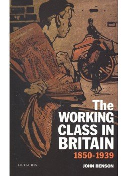 BENSON, JOHN - The Working Class in Britain 1850-1939 BENSON, JOHN - The Working Class in Britain 1850-1939, null 2003 antikvár könyv
