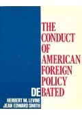 LEVINE, HERBERT M. - SMITH, JEAN EDWARD - The Conduct of American Foreign Policy Debated