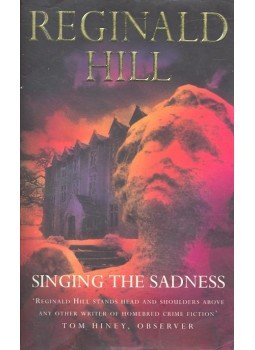 Hill, Reginald - Singing the Sadness Hill, Reginald - Singing the Sadness, null 2000 antikvár könyv