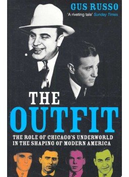 RUSSO, GUS - The Outfit – The Role of Chicago's Underworld in the Shape of Modern America, null 2001 antikvár könyv
