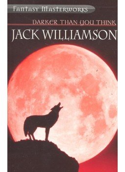 WILLIAMSON, JACK - Darker Than You Think WILLIAMSON, JACK - Darker Than You Think, null 2003 antikvár könyv