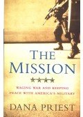PRIEST, DANA - The Mission – Waging War and Keeping Peace