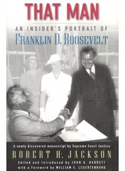 JACKSON, ROBERT H, - That Man – An Insider Portrait of Franklin D, Roosevelt, null 2004 antikvár könyv