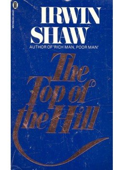 Shaw, Irwin - The Top of the Hill Shaw, Irwin - The Top of the Hill, null 1985 antikvár könyv