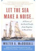 McDOUGALL, WALTER A, - Let the Sea Make a Noise...- A History of the North Pacific from Magellan to MacArthur