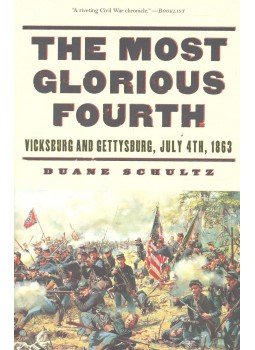 SCHULTZ, DUANE - The Most Glorious Fourth – Vicksburg and Gettysburg, July 4th, 1863, null 2003 antikvár könyv