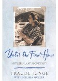 Junge, Traudl - Until the Final Hour – Hitler's Last Secretary