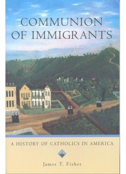 FISHER, JAMES T, - Communion of Immigrants – A History of Catholics in America, null 2002 antikvár könyv
