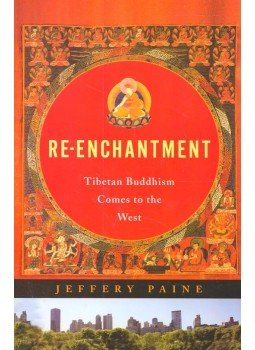 PAINE, JEFFERY - Re-Enchantment – Tibetan Buddhism Comes to the West, null 2004 antikvár könyv